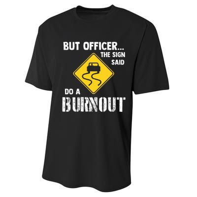 But Officer The Sign Said Do A Burnout Performance Sprint T-Shirt