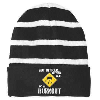 But Officer The Sign Said Do A Burnout Striped Beanie with Solid Band