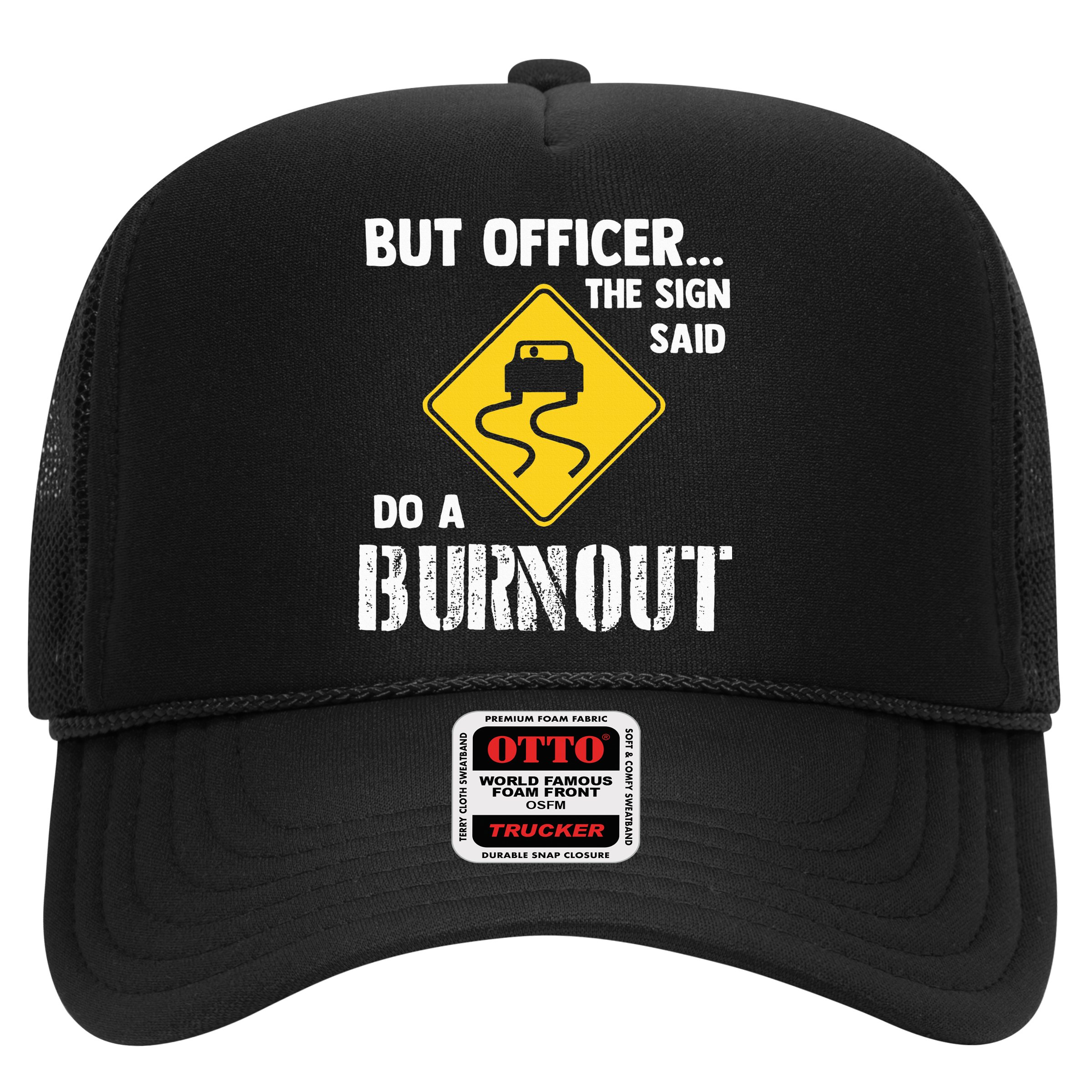 But Officer The Sign Said Do A Burnout Hat