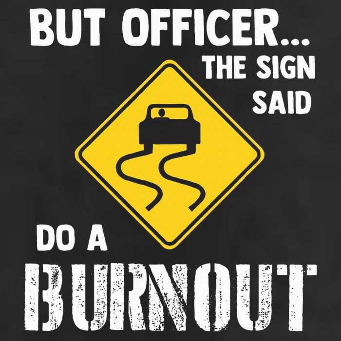 But Officer The Sign Said Do A Burnout Hat