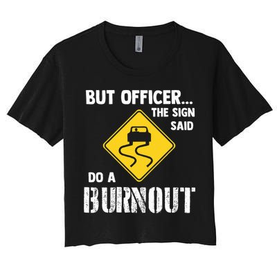 But Officer The Sign Said Do A Burnout Crop Top