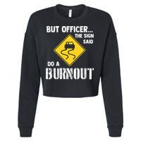 But Officer The Sign Said Do A Burnout Cropped Pullover Crew