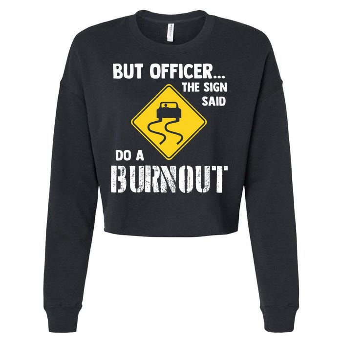 But Officer The Sign Said Do A Burnout Cropped Pullover Crew