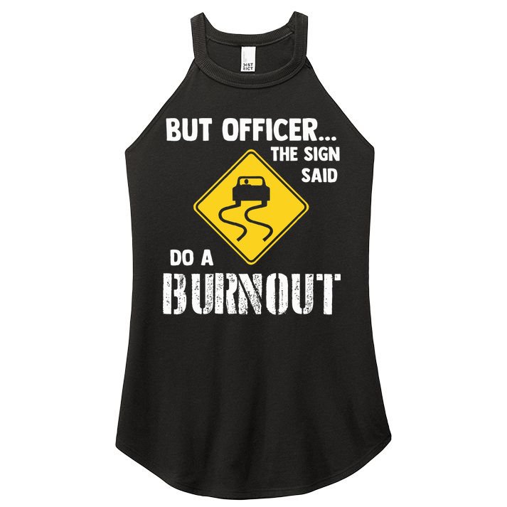 But Officer The Sign Said Do A Burnout Women's Perfect Tri Rocker Tank