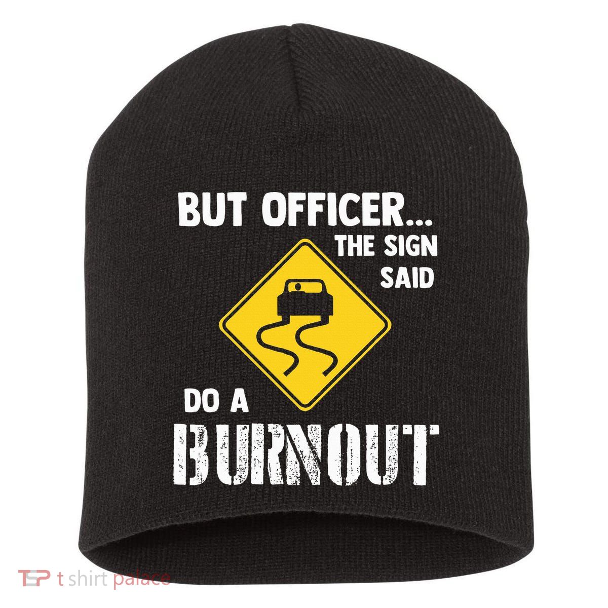 But Officer The Sign Said Do A Burnout Short Acrylic Beanie