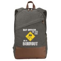 But Officer The Sign Said Do A Burnout Cotton Canvas Backpack