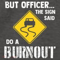 But Officer The Sign Said Do A Burnout Vector Backpack