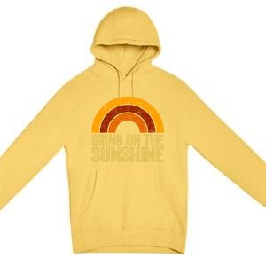 Bring On The Sunshine Gift Rainbow Retro Sunshine Meaningful Gift Premium Pullover Hoodie