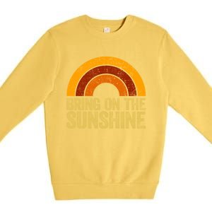 Bring On The Sunshine Gift Rainbow Retro Sunshine Meaningful Gift Premium Crewneck Sweatshirt