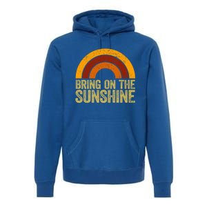 Bring On The Sunshine Gift Rainbow Retro Sunshine Meaningful Gift Premium Hoodie