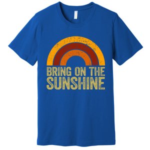 Bring On The Sunshine Gift Rainbow Retro Sunshine Meaningful Gift Premium T-Shirt