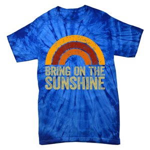 Bring On The Sunshine Gift Rainbow Retro Sunshine Meaningful Gift Tie-Dye T-Shirt