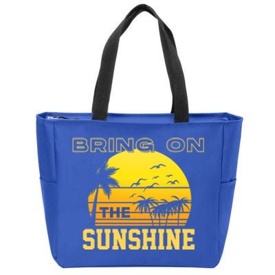 Bring On The Sunshine Summer Season Summer Vibes Gift Zip Tote Bag