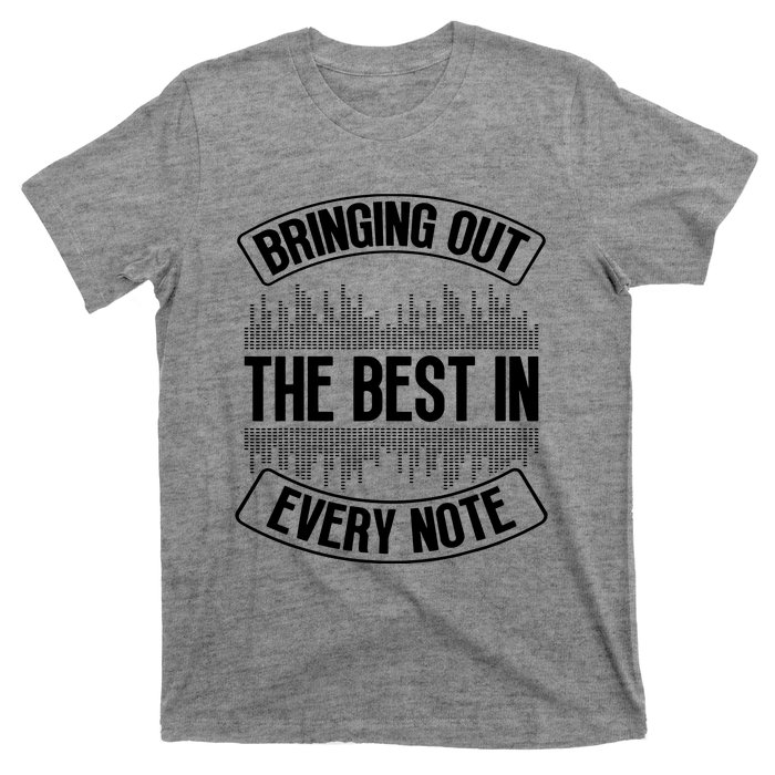 Bringing Out The Best In Every Note Sound Engineer T-Shirt