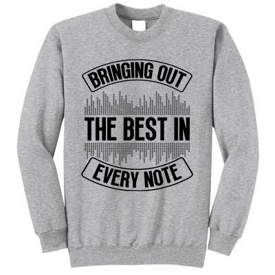 Bringing Out The Best In Every Note Sound Engineer Tall Sweatshirt