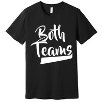 Both Teams Funny Gay Bisexual Equality Premium T-Shirt