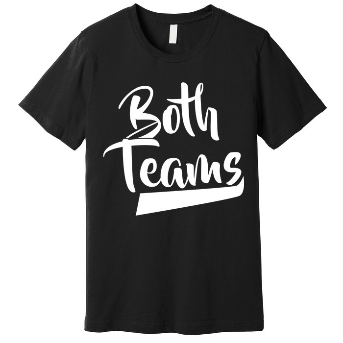 Both Teams Funny Gay Bisexual Equality Premium T-Shirt