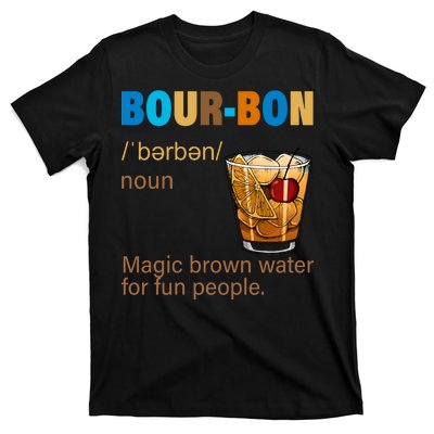 Bourbon Magic Brown Water For Fun People T-Shirt