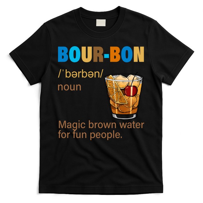 Bourbon Magic Brown Water For Fun People T-Shirt