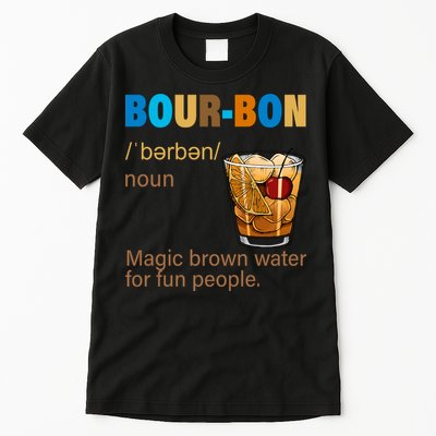 Bourbon Magic Brown Water For Fun People Tall T-Shirt