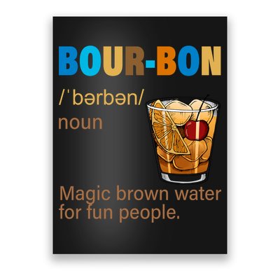 Bourbon Magic Brown Water For Fun People Poster