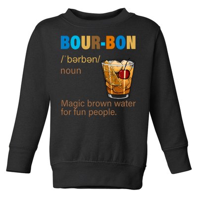 Bourbon Magic Brown Water For Fun People Toddler Sweatshirt