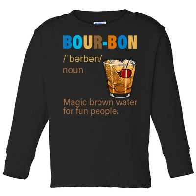 Bourbon Magic Brown Water For Fun People Toddler Long Sleeve Shirt