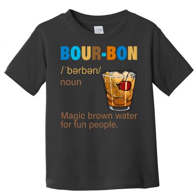 Bourbon Magic Brown Water For Fun People Toddler T-Shirt