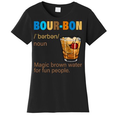 Bourbon Magic Brown Water For Fun People Women's T-Shirt