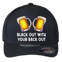 Black Out With Your Rack Out Drinking Funny White Trash Flexfit Unipanel Trucker Cap