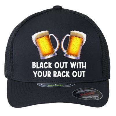 Black Out With Your Rack Out Drinking Funny White Trash Flexfit Unipanel Trucker Cap