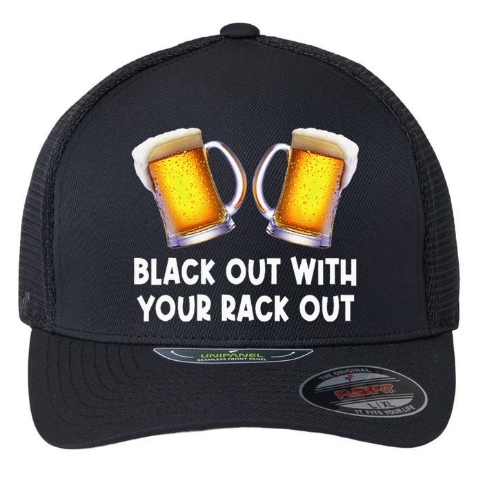 Black Out With Your Rack Out Drinking Funny White Trash Flexfit Unipanel Trucker Cap