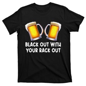 Black Out With Your Rack Out Drinking Funny White Trash T-Shirt