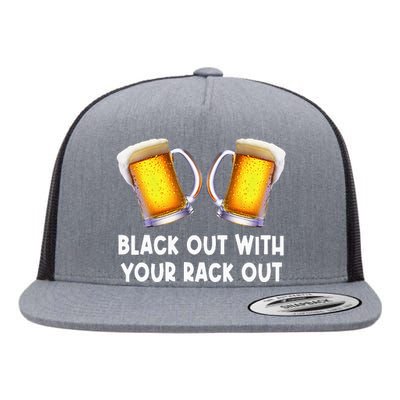 Black Out With Your Rack Out Drinking Funny White Trash Flat Bill Trucker Hat