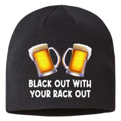 Black Out With Your Rack Out Drinking Funny White Trash Sustainable Beanie