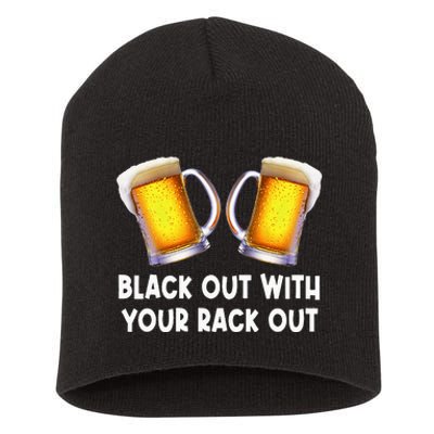 Black Out With Your Rack Out Drinking Funny White Trash Short Acrylic Beanie