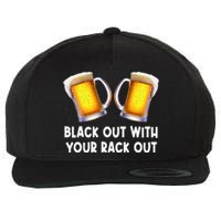 Black Out With Your Rack Out Drinking Funny White Trash Wool Snapback Cap