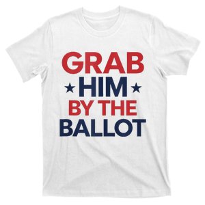 Ballots Over Words Grab Him By The Ballot Action T-Shirt