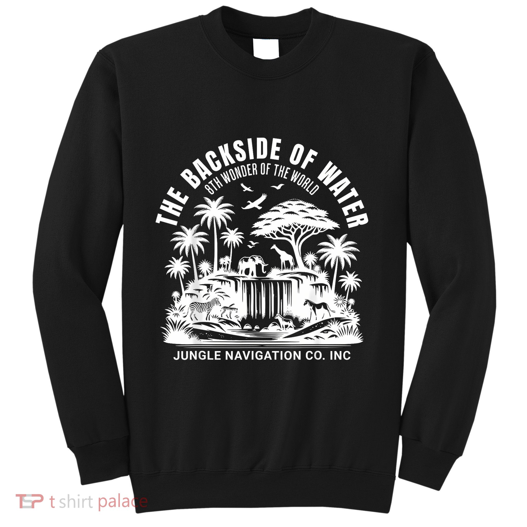 Backside Of Water Cruise Through The Jungle Theme Park Ride Sweatshirt