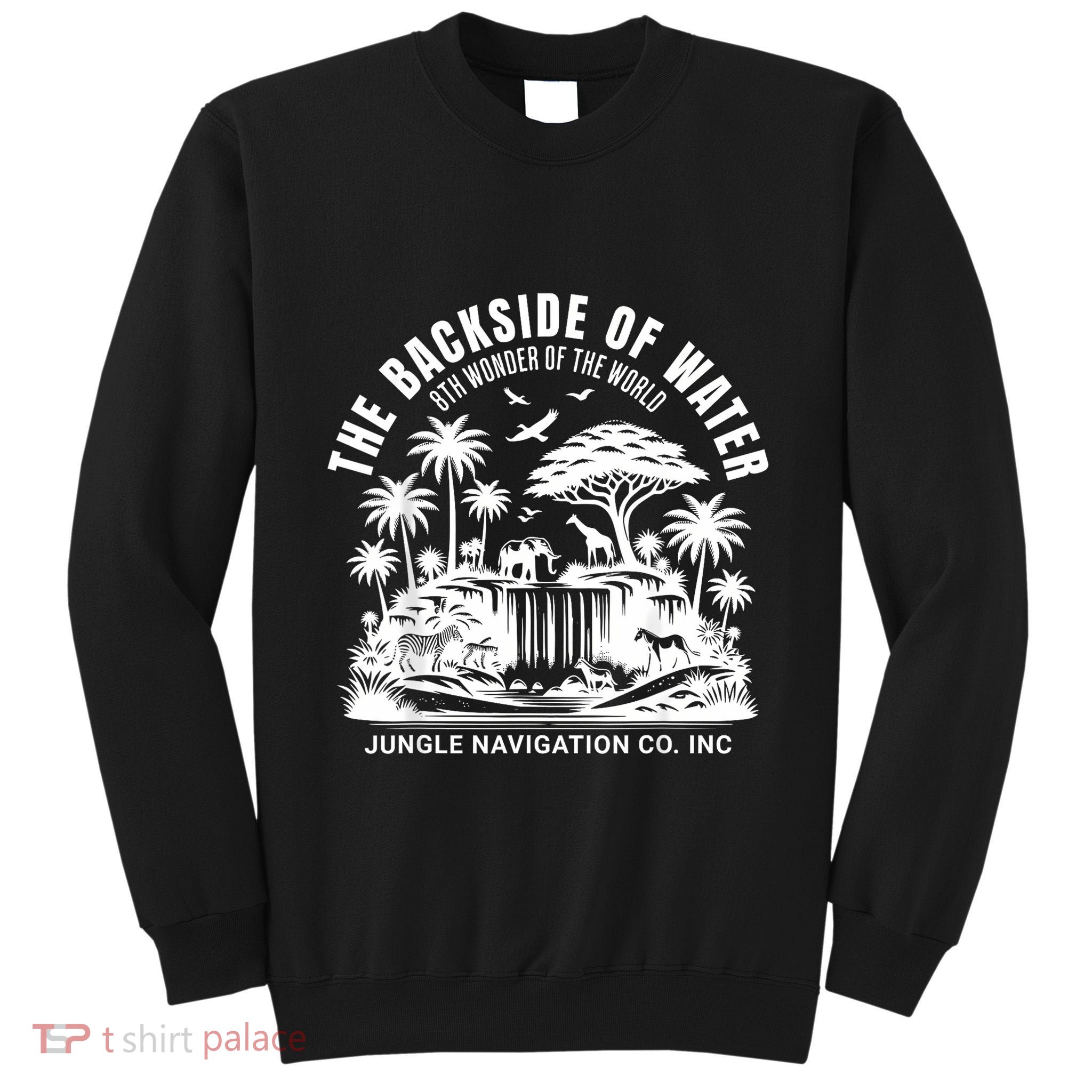 Backside Of Water Cruise Through The Jungle Theme Park Ride Tall Sweatshirt