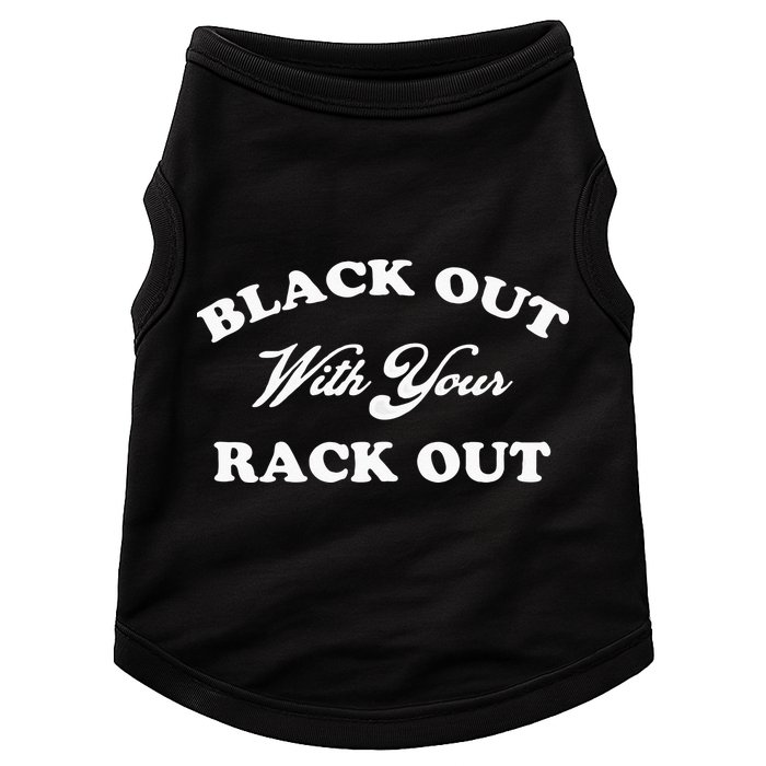 Black Out With Your Rack Out Funny White Trash Doggie Tank