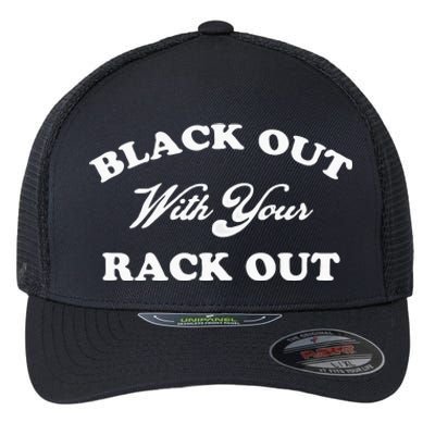 Black Out With Your Rack Out Funny White Trash Flexfit Unipanel Trucker Cap