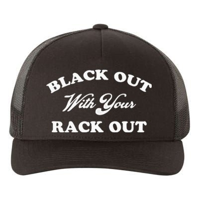 Black Out With Your Rack Out Funny White Trash Yupoong Adult 5-Panel Trucker Hat