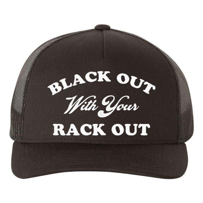 Black Out With Your Rack Out Funny White Trash Yupoong Adult 5-Panel Trucker Hat