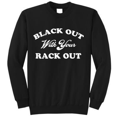 Black Out With Your Rack Out Funny White Trash Sweatshirt