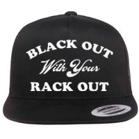 Black Out With Your Rack Out Funny White Trash Flat Bill Trucker Hat