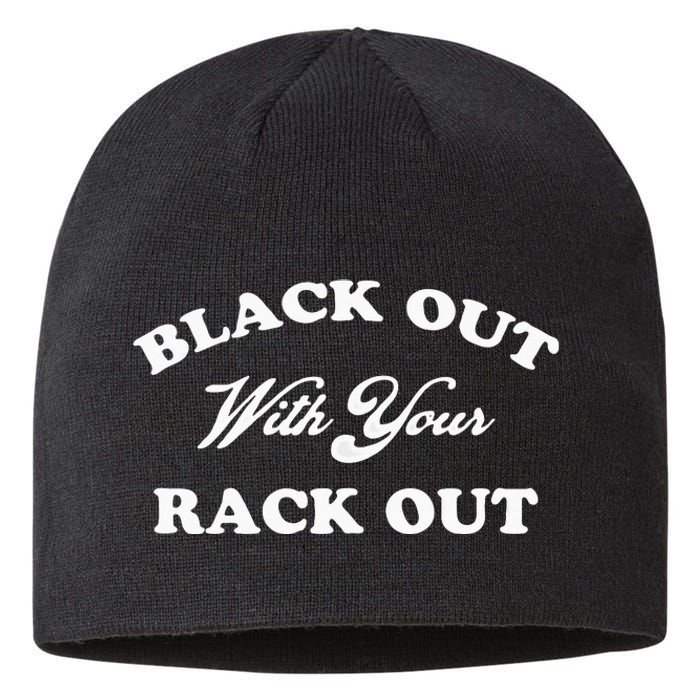 Black Out With Your Rack Out Funny White Trash Sustainable Beanie