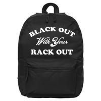 Black Out With Your Rack Out Funny White Trash 16 in Basic Backpack