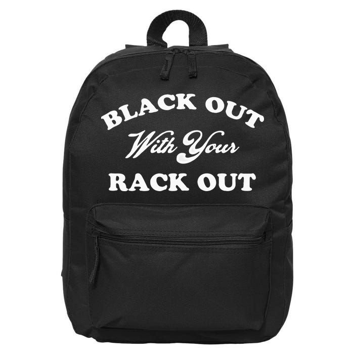 Black Out With Your Rack Out Funny White Trash 16 in Basic Backpack