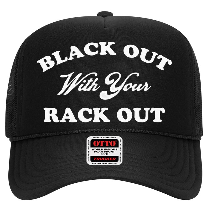 Black Out With Your Rack Out Funny White Trash Trucker Hat